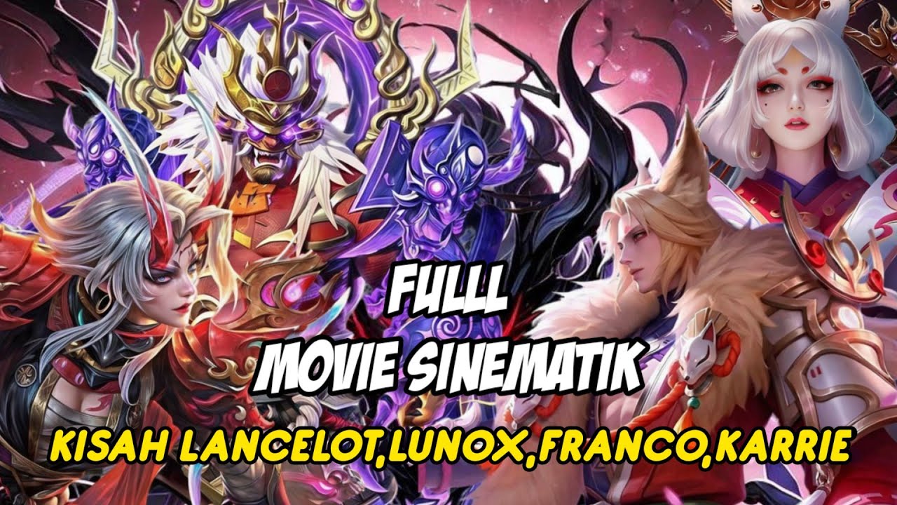 ПОЛНЫЙ КИНЕМАТОГРАФИЧЕСКИЙ ФИЛЬМ ИСТОРИИ ЛАНСЕЛОТА, ФРАНКО, ЛЮНОКСА ~ KISHIN DENSETSU MOBILE LEGENDS