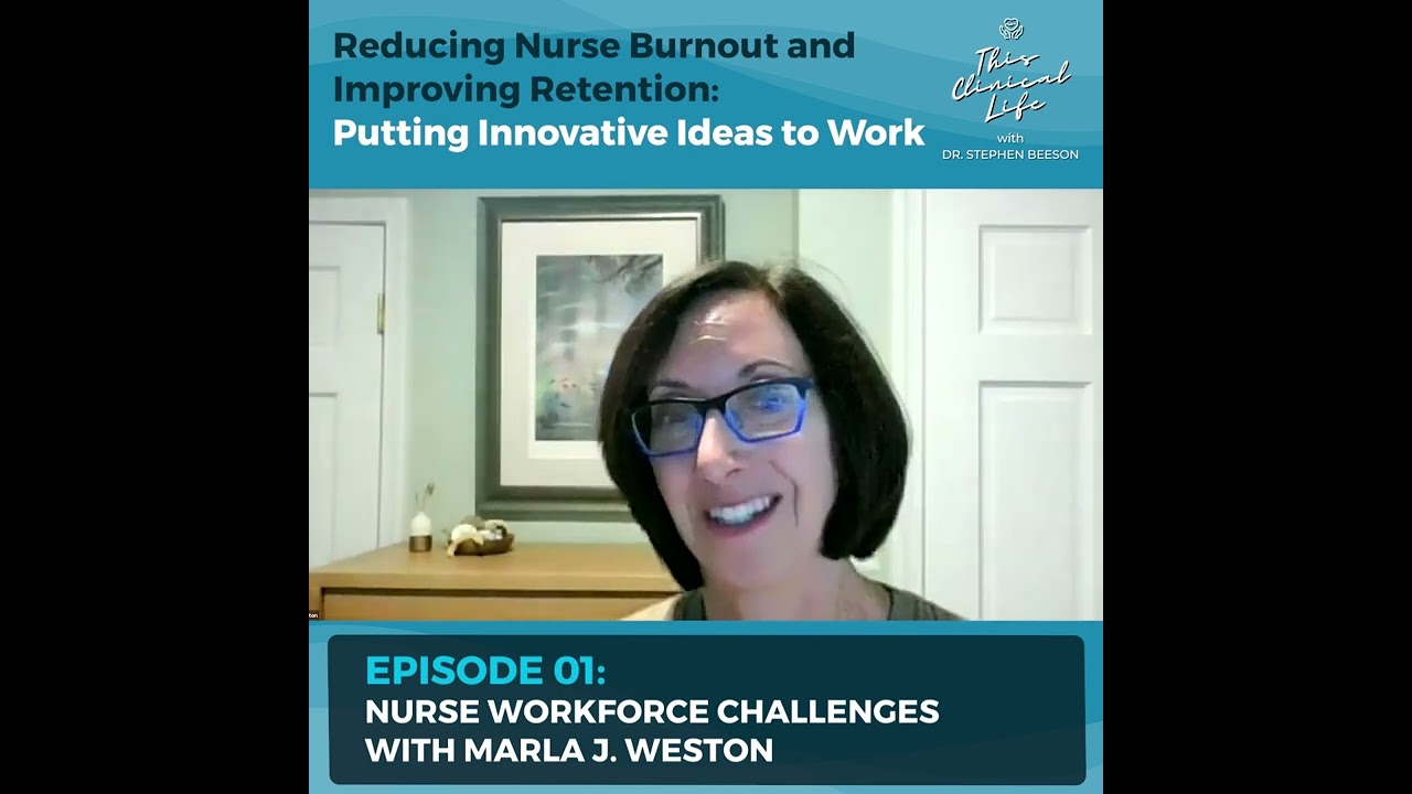 Reducing Nurse Burnout and Improving Retention with Marla Weston, PhD, RN, FAAN