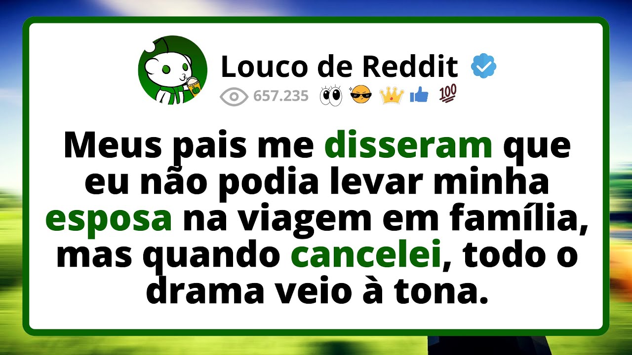 Meus PAIS me DISSERAM que eu não podia levar minha esposa na viagem em família...