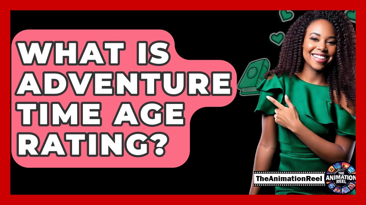 What Is Adventure Time Age Rating? - The Animation Reel