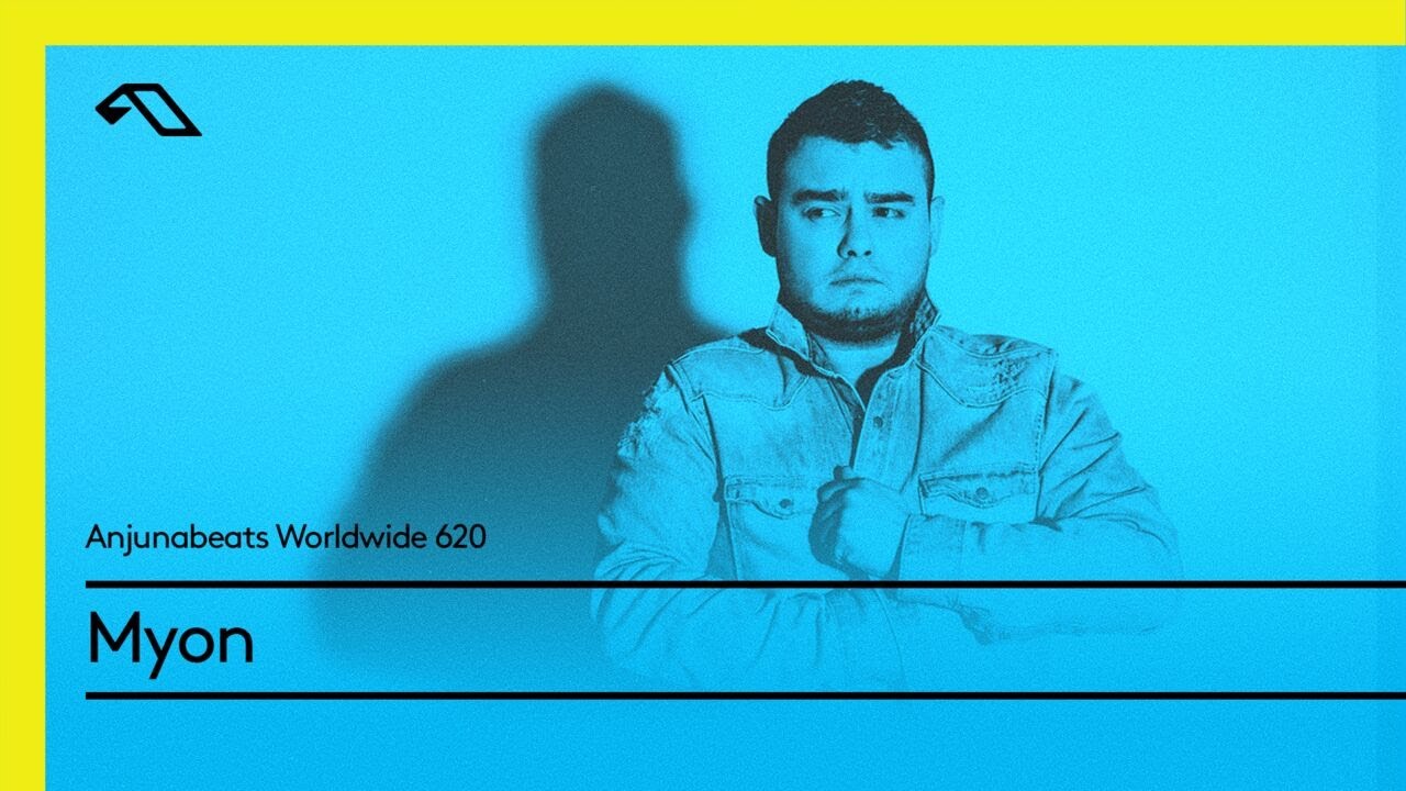 Anjunabeats Worldwide 620 with Myon