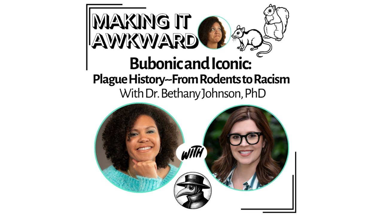 Bubonic and Iconic: Plague History--From Rodents to Racism with Dr. Bethany Johnson