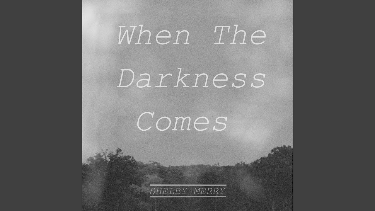 When the Darkness Comes