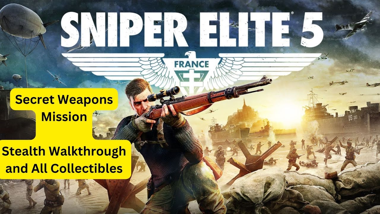 Sniper Elite 5 Guide: Mission 7 Secret Weapons Stealth Walkthrough & 100% Collectibles & Commentary