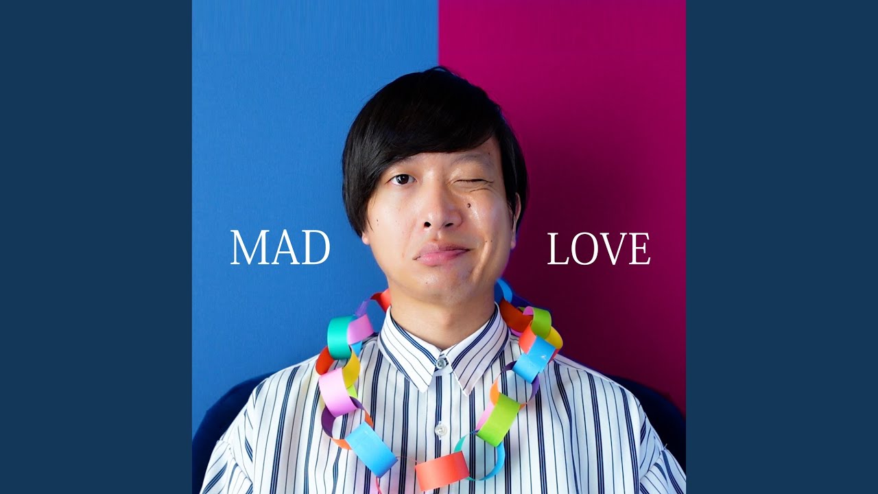 MAD LOVE