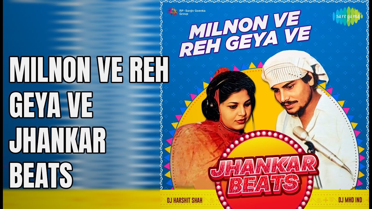 Milnon Ve Reh Geya Ve Jhankar Beats  |  Milnon Ve Reh Geya Ve Jhankar Beats