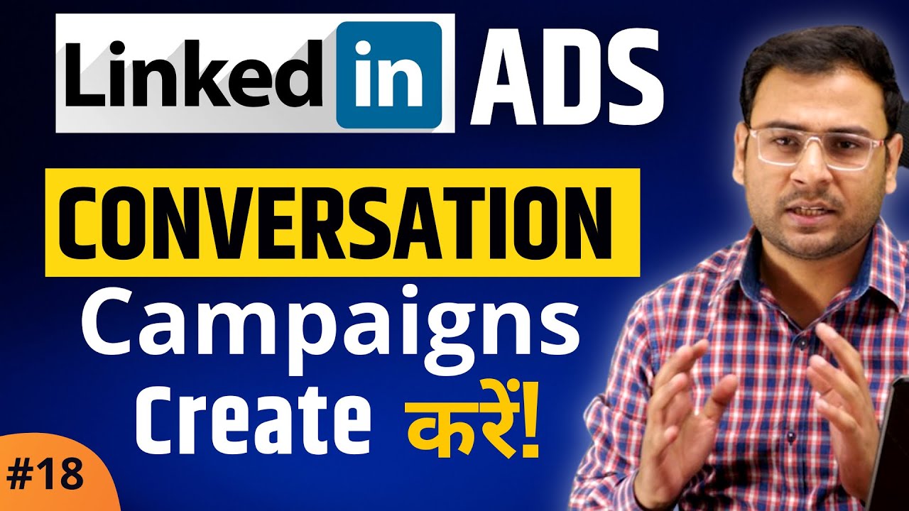 How to Create Conversation Campaigns in LinkedIn Ads | [Step by Step] | Linkedin Ads Course |#18