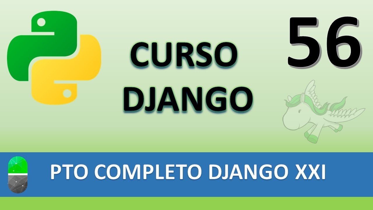 Curso Django. Proyecto web completo XXI. Vídeo 56