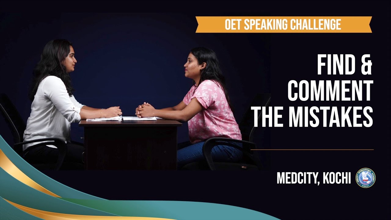 OET SPEAKING CHALLENGE_FIND & COMMENT THE MISTAKES