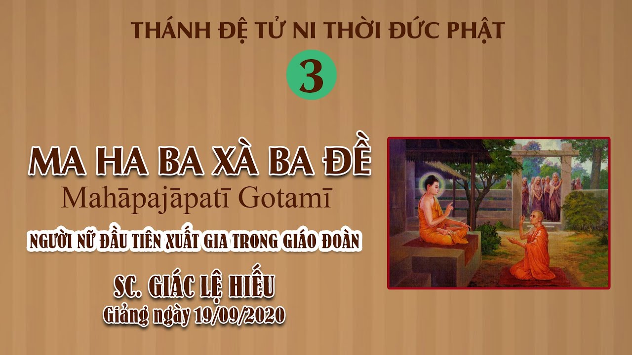 Ma Ha Ba Xà Ba Đề - Người nữ đầu tiên xuất gia trong giáo đoàn - SC. Giác Lệ Hiếu