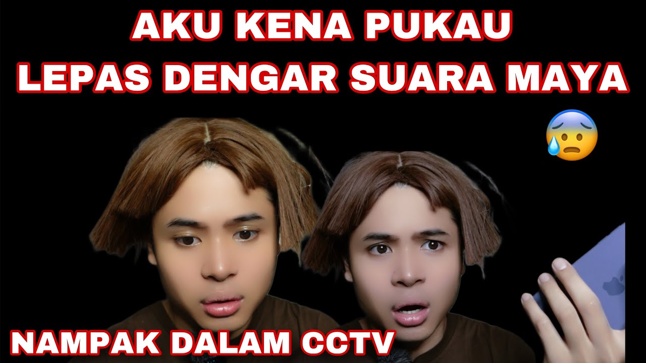 AKU KENA PUKAU LEPAS DENGAR SUARA MAYA😰| DIA DATANG DALAM CCTV😭