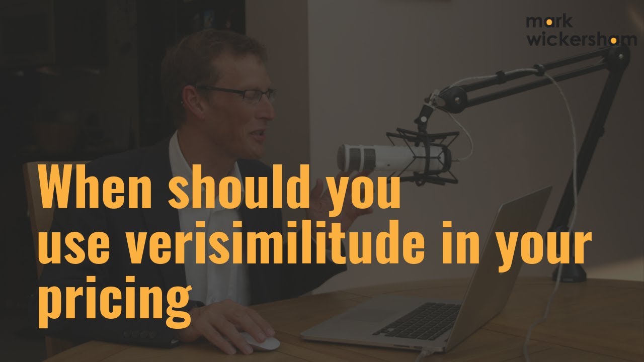 When Should You Use Verisimilitude in Your Pricing?