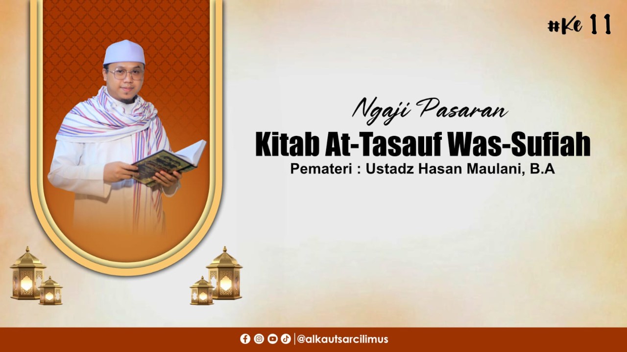 Ngaji Pasaran At-Tasauf Was-Sufiah Pemateri : Ustadz Hasan Maulani, B.A