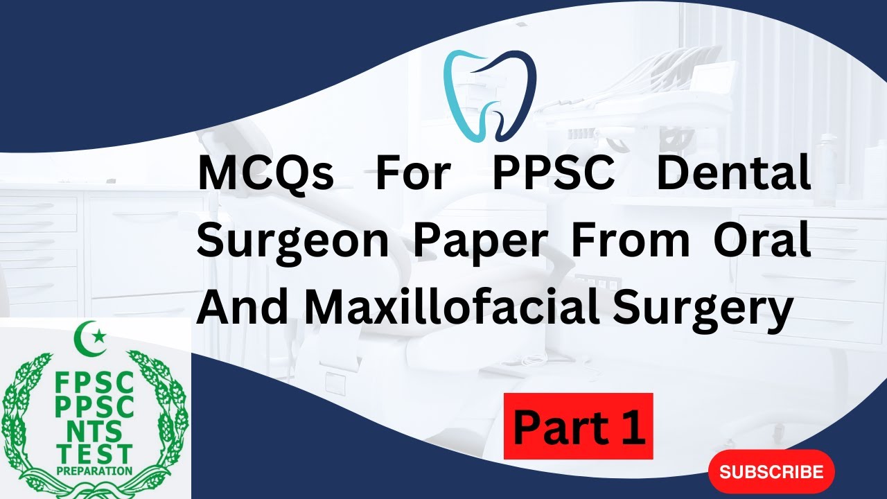 🦷 PPSC Dental Surgeon MCQs | Oral & Maxillofacial Surgery | Exam Preparation. Part 1