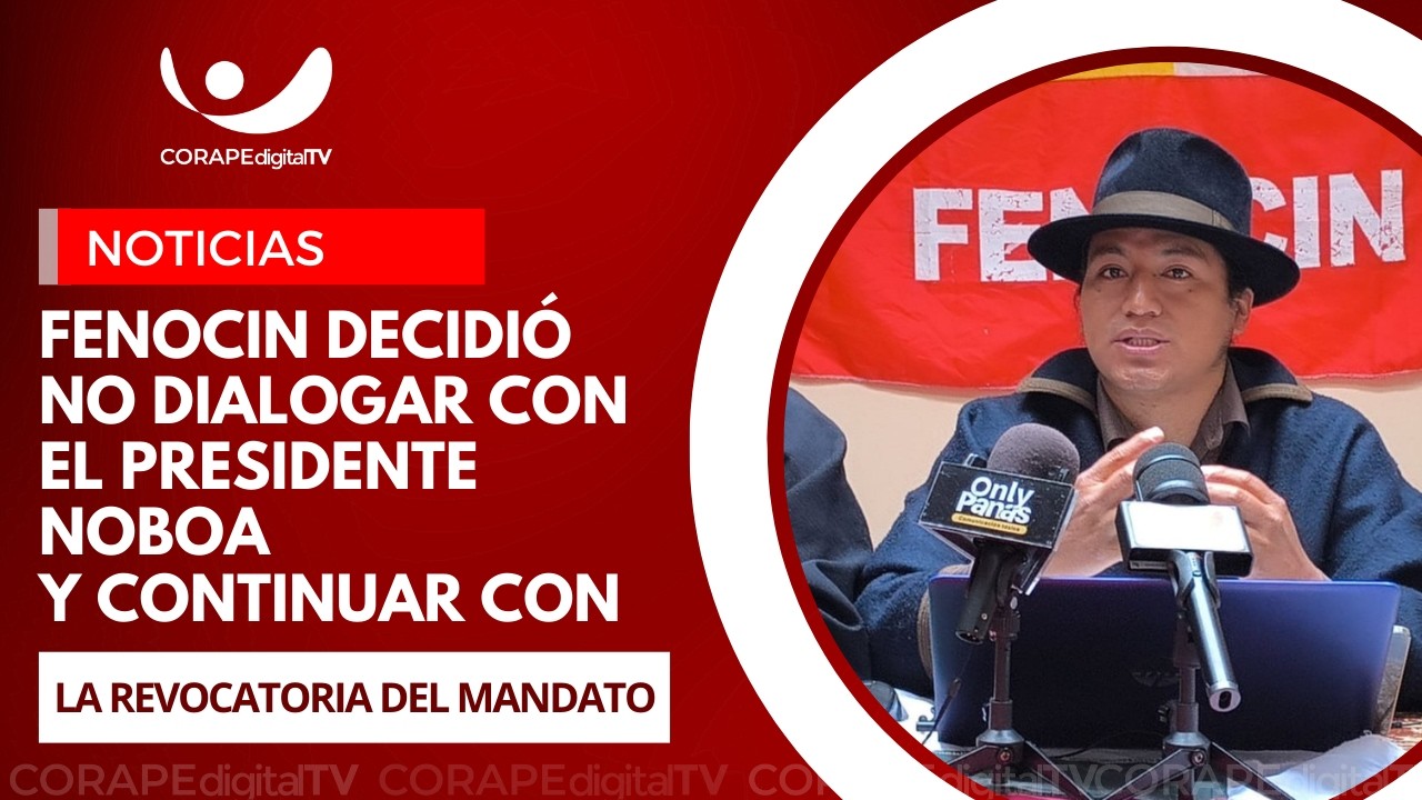 FENOCIN llama a conformar la coordinadora para la revocatoria de mandato del Presidente Noboa