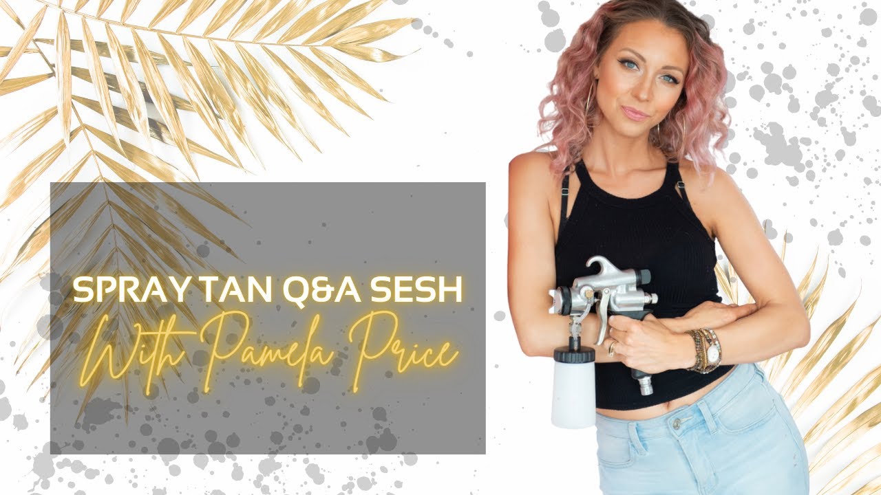 Spray Tan Q + A with Pamela Price | Spray Tan Class