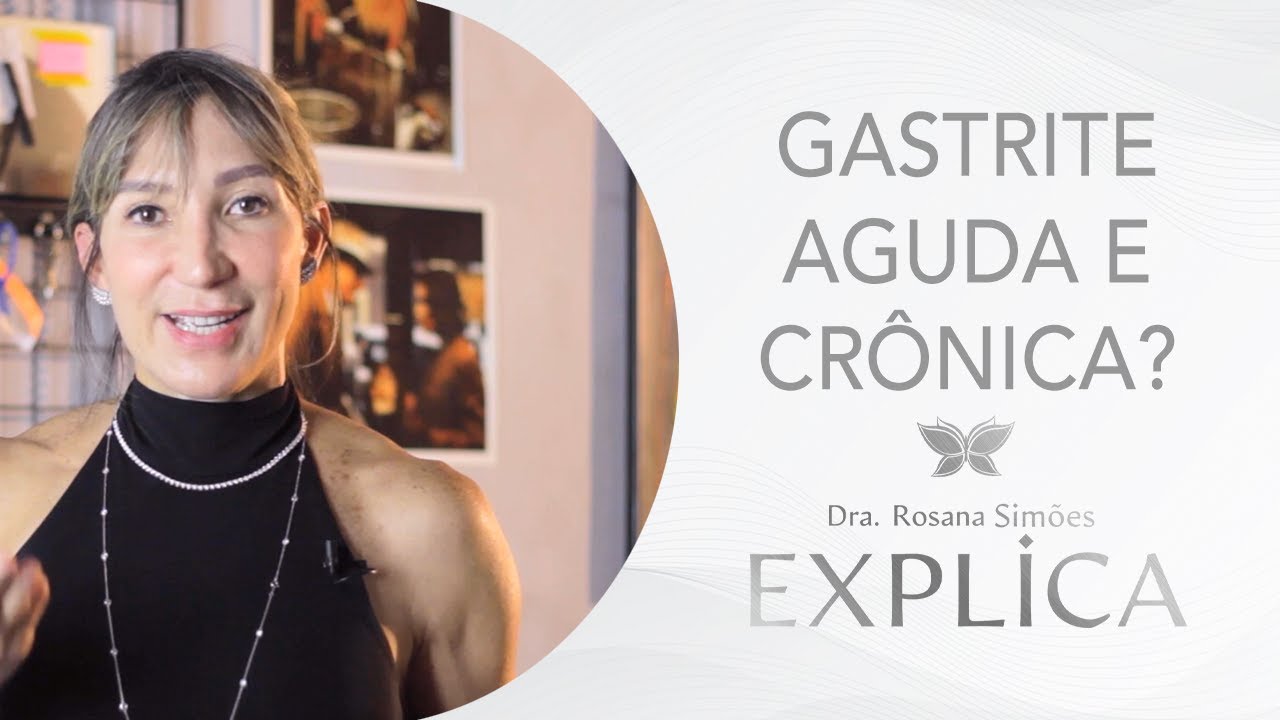 Gastrite Aguda? Cronica? | Dra Rosana Simões Explica