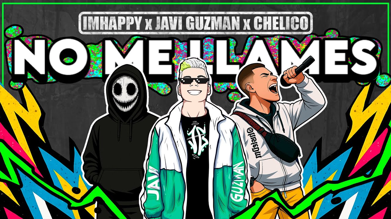 No Me LLames - IMHAPPY x Javi Guzman x Chelico