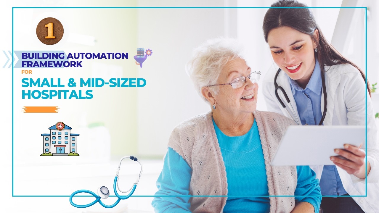 𝗨𝗻𝗶𝗳𝗶𝗲𝗱 𝗔𝘂𝘁𝗼𝗺𝗮𝘁𝗶𝗼𝗻 𝗙𝗿𝗮𝗺𝗲𝘄𝗼𝗿𝗸  for  𝗠𝗶𝗱 & 𝘀𝗺𝗮𝗹𝗹 𝘀𝗶𝘇𝗲𝗱 Hospitals  using Ms Power platform & Ms Fabric
