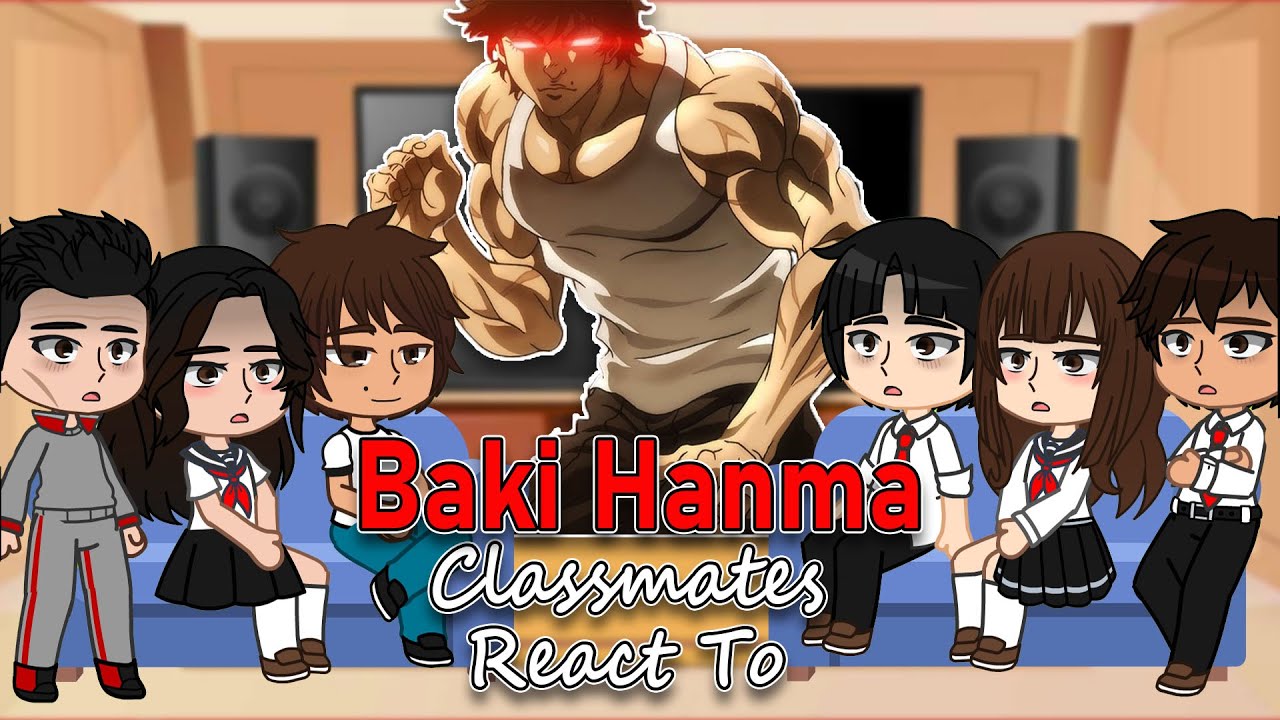 Baki Classmates react to Baki Hanma | Yujiro, Jack, Pickle | Full Video