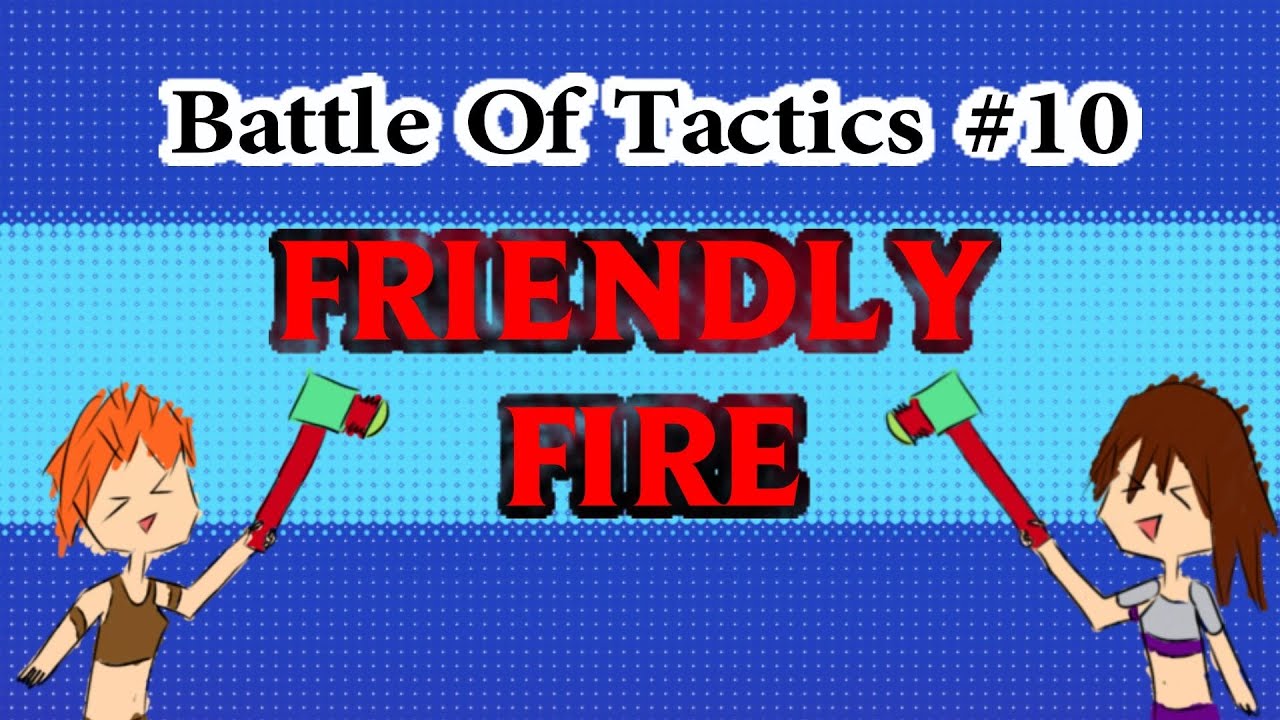 Highlight: Battle of Tactics #10: Friendly Fire