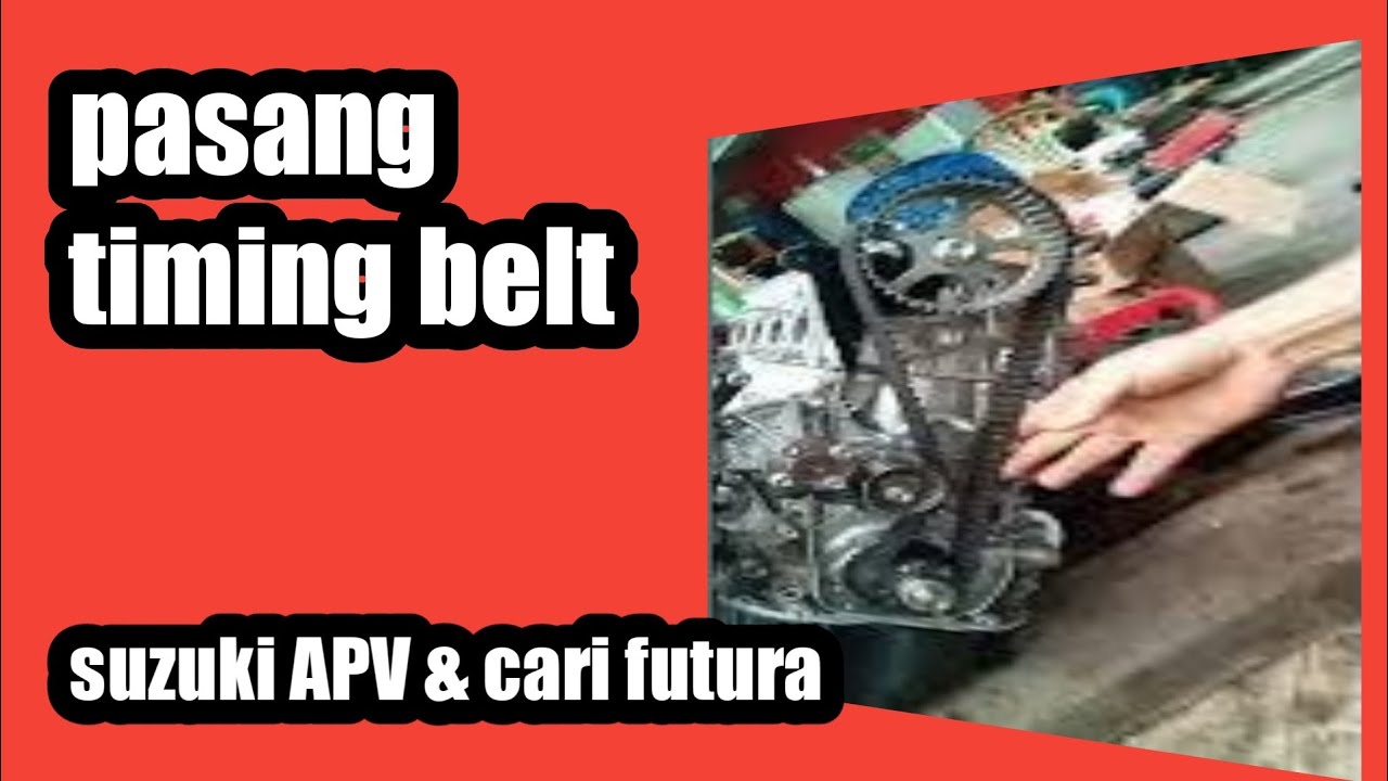 pasang timing belt suzuki APV dan cara menentukan top gear