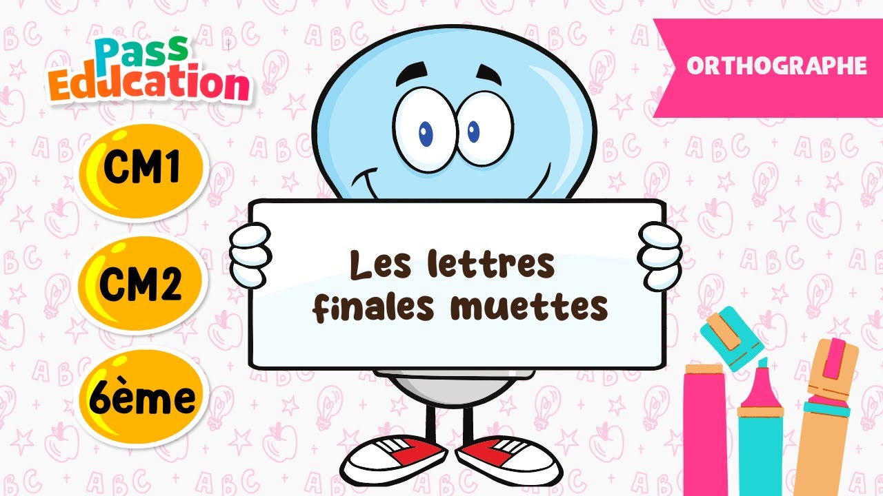 Les lettres finales muettes - CM1, CM2 et 6ème - Leçon, Exercices, Evaluations