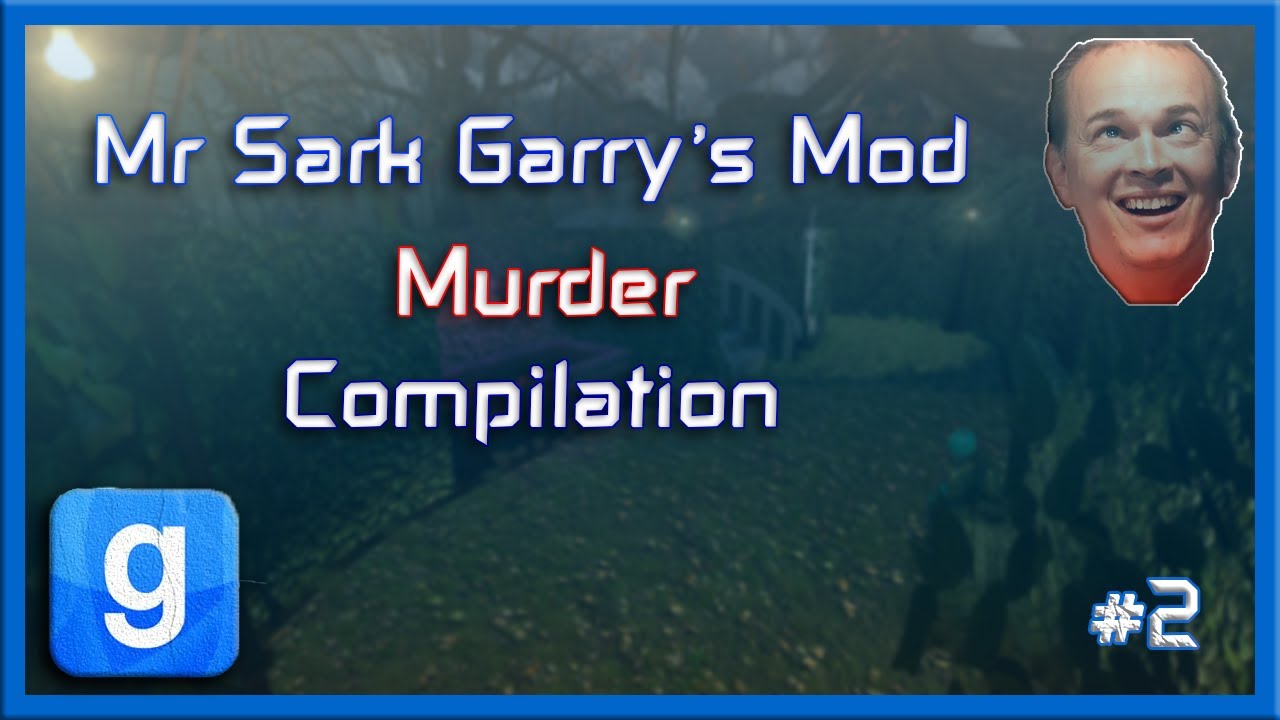 Mr Sark - Garry's Mod Murder Compilation [Part 2]