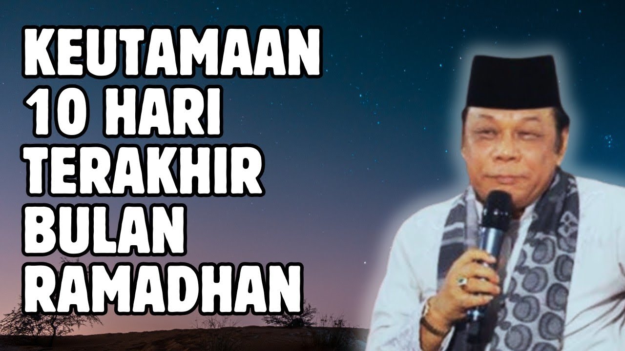 TAUSIYAH KH ZAINUDDIN MZ || KEUTAMAAN 10 HARI TERAKHIR BULAN RAMADHAN 