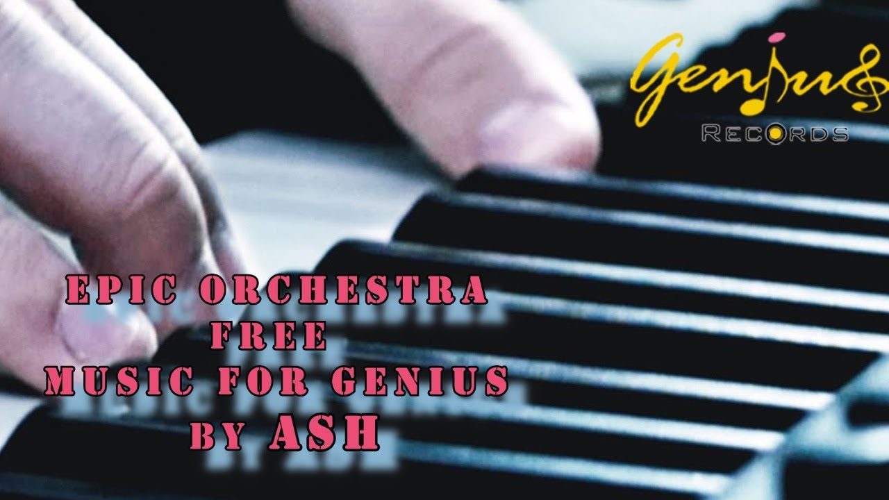 Epic Orchestra  || Music for Genius  || Ash ||