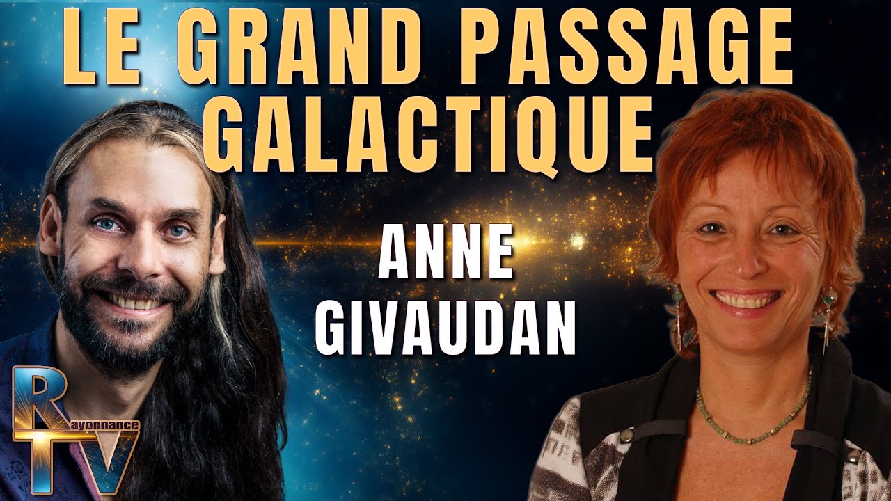 Le Grand Passage Galactique : l&rsquo;ultimatum pour l&rsquo;humanit&eacute; ? avec Anne Givaudan