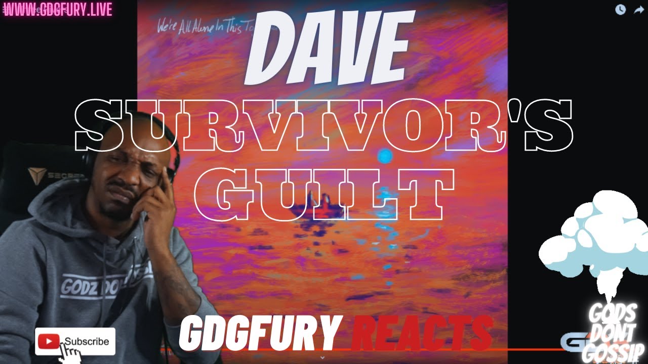Dave - Survivor's Guilt (Reaction) GDG Fury just hit 7K subs!!!!!!