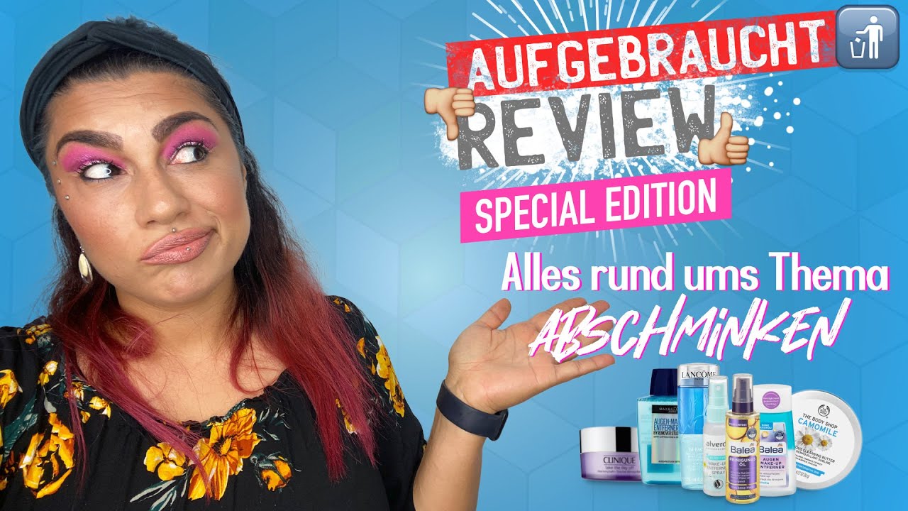 Aufgebraucht - Special Version - Alles rund um das Thema Abschminken - Review l Elanhelo