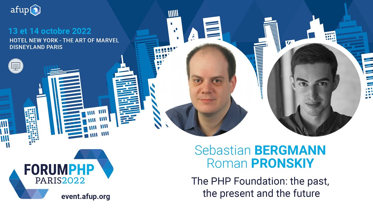 The PHP Foundation: The past, the present, and the future - S. BERGMANN R. PRONSKIY - Forum PHP 2022