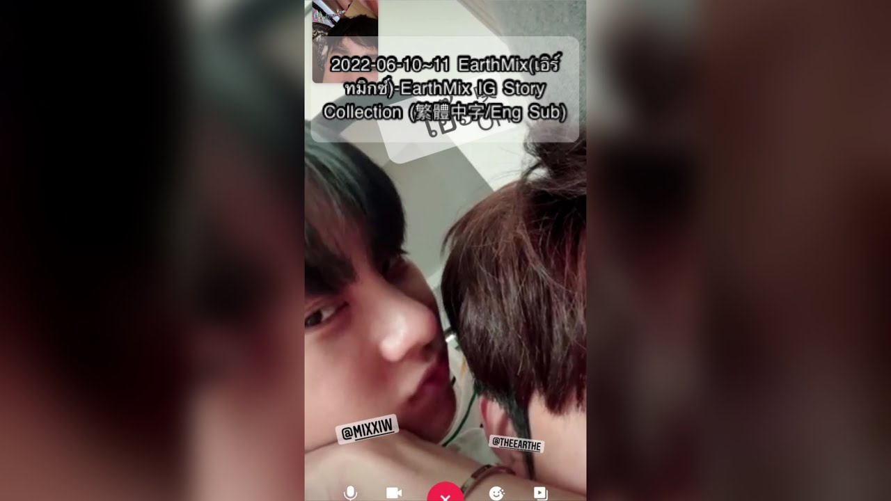 2022-06-10~11 EarthMix(เอิร์ทมิกซ์)-EarthMix IG Story Collection (繁體中字/Eng Sub)
