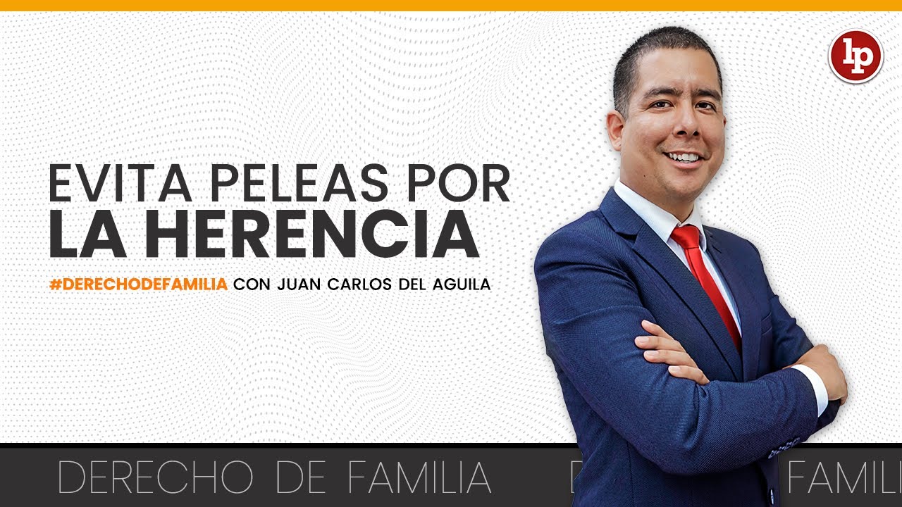 NO MÁS PELEAS con tus HERMANOS por la HERENCIA | Juan Carlos Del Aguila en LP