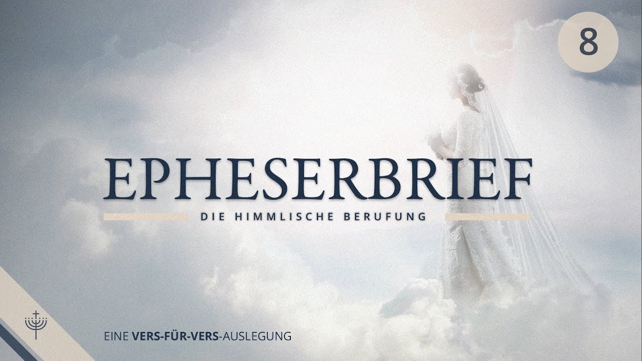 Christlicher Alltag und der Kampf gegen das Böse (Epheser ab 5,22) - Dr. Theol. Roger Liebi (Teil 8)