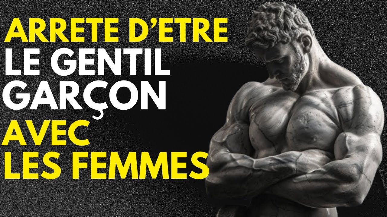 Arrêtez d'être gentil avec les femmes (faites plutôt ceci) | Stoïcisme