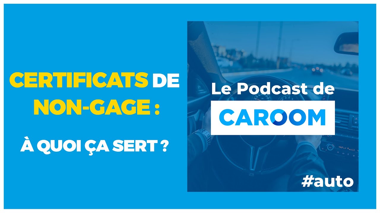 #44 Certificats de non-gage : à quoi ça sert ?