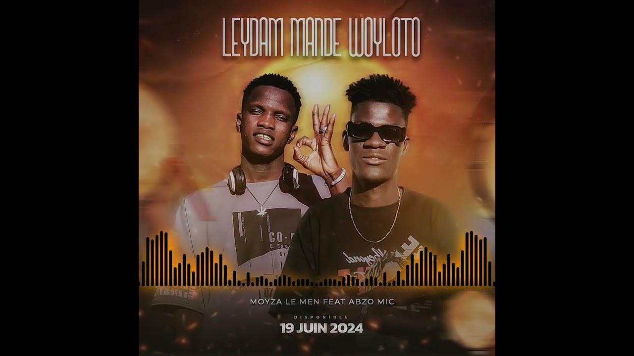 Møÿza le men feat Abzo mic Leydam Mande Woyloto official