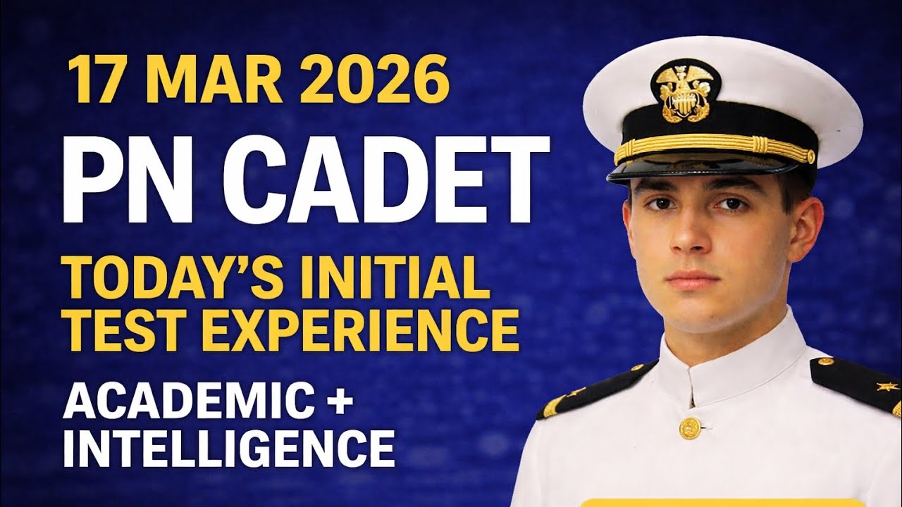 17 Mar 2026 | PN CADET Today’s Initial Test Experience | PN Cadet Test Preparation 