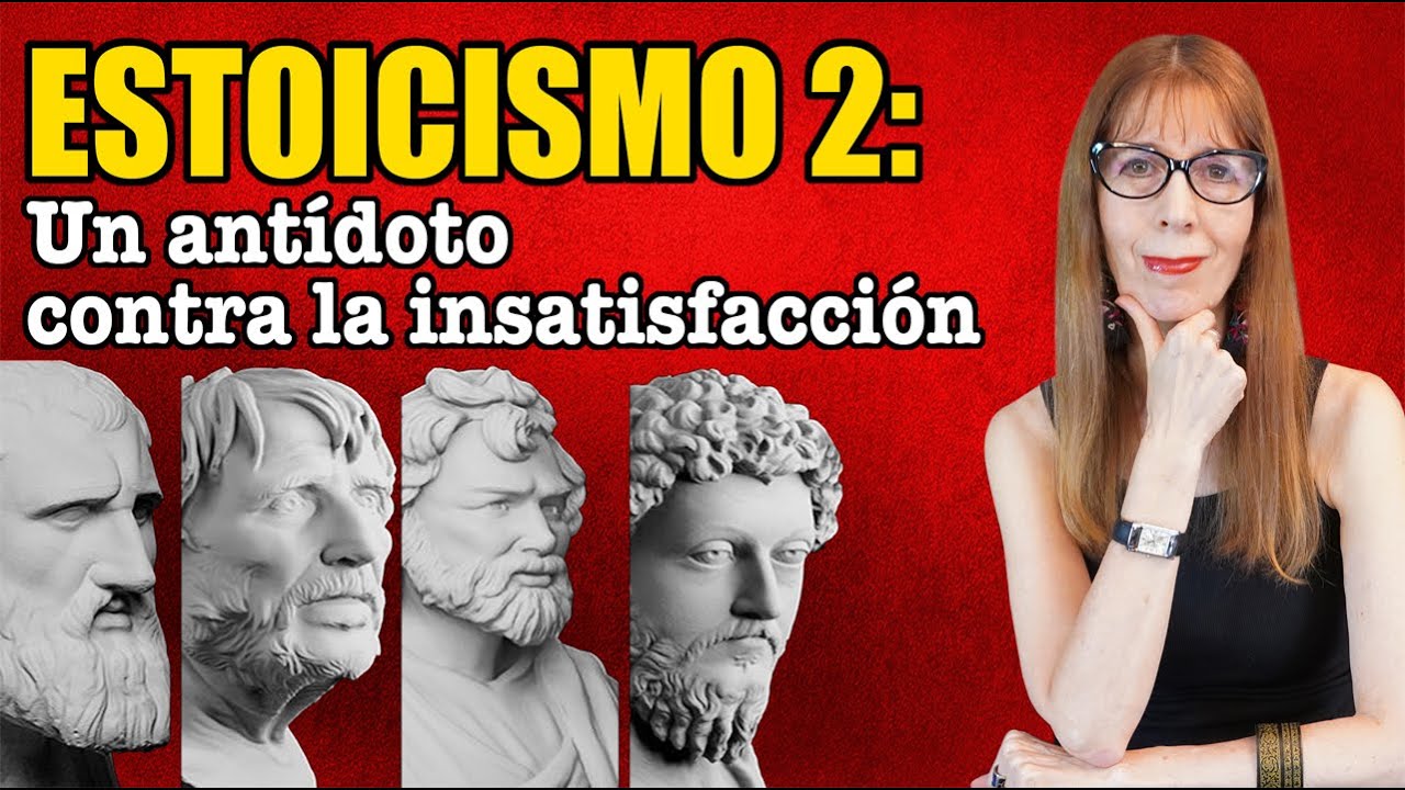ESTOICISMO 2= Un ANTÍDOTO contra la INSATISFACCIÓN