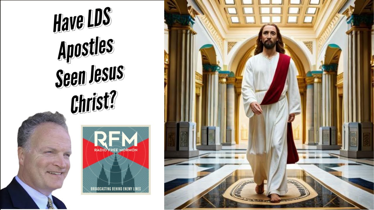 Radio Free Mormon: 007: Have LDS Apostles Seen Jesus?