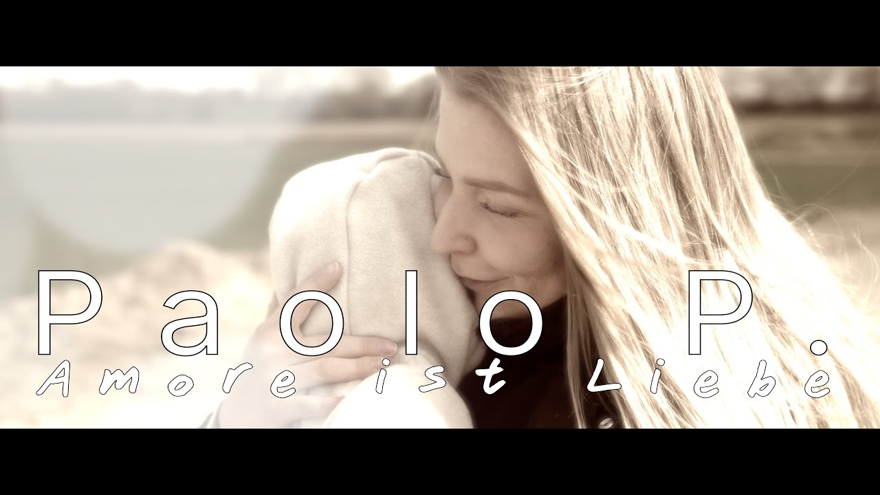 Paolo P - Amore ist Liebe (Offizielles Video)