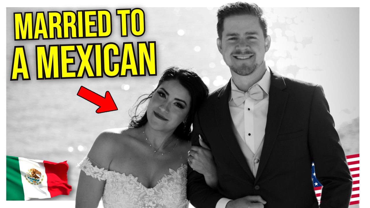 I Married a Mexican… Here's What I Didn't Expect! (Part 1)