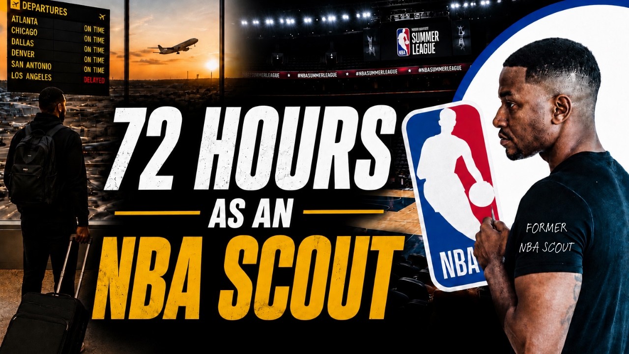 72 hours As An NBA Scout: What It Really Looks Like