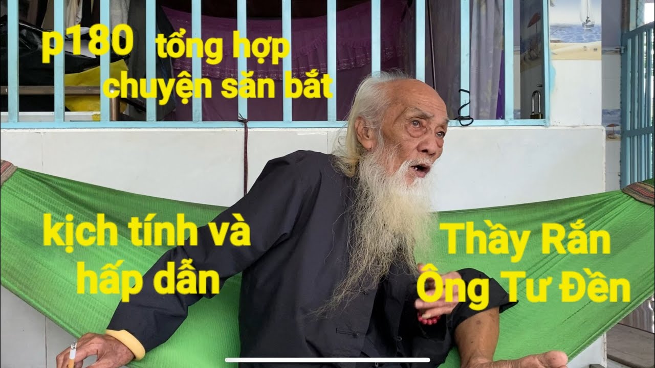 P180, Thầy Rắn (Ông Tư Đền)tổng hợp lại chuyện săn bắt ngày xưa ở Campuchia rất hấp dẫn