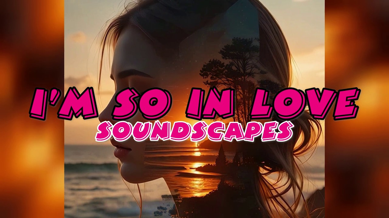 I'M SO IN LOVE - (SOUNDSCAPES)