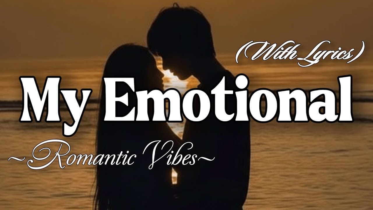 MY EMOTIONAL – Emotional Romantic Ballad | Timeless Romantic Love Song (Lyric Video)