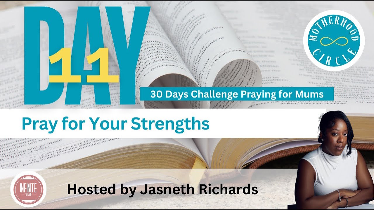 DAY 11 - PRAY FOR YOUR STRENGTHS | MUMS PRAYER CHALLENGE | #JASNETHRICHARDS #INFINITEWOMAN #MUMS